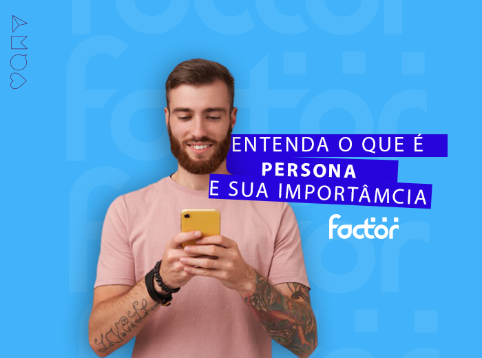 Entenda o que é persona e a sua importância