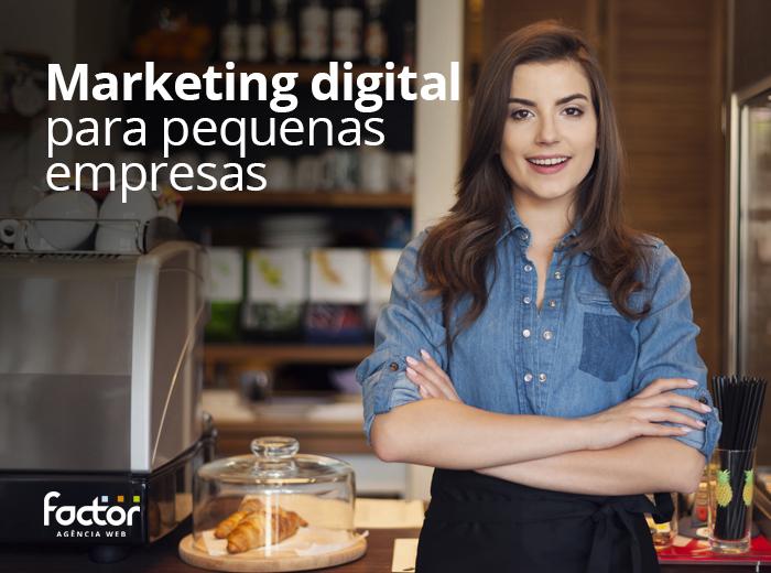 Pequenos Negócios, Grande Marketing: Por que devo começar a utilizar marketing digital?