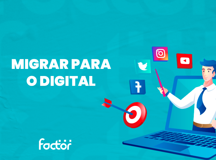 Entenda como migrar para o digital pode contribuir para seu negócio